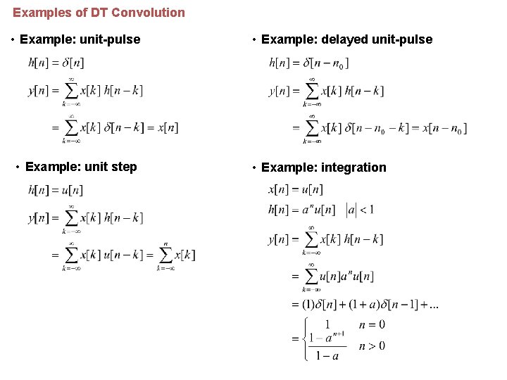 Examples of DT Convolution • Example: unit-pulse • Example: unit step • Example: delayed