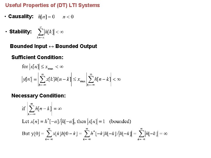 Useful Properties of (DT) LTI Systems • Causality: • Stability: Bounded Input ↔ Bounded