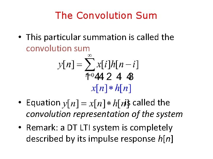 The Convolution Sum • This particular summation is called the convolution sum • Equation