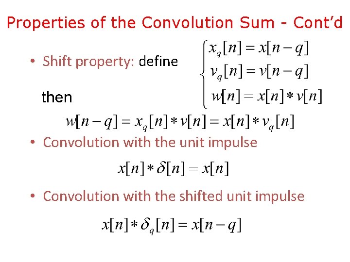 Properties of the Convolution Sum - Cont’d • Shift property: define then • Convolution