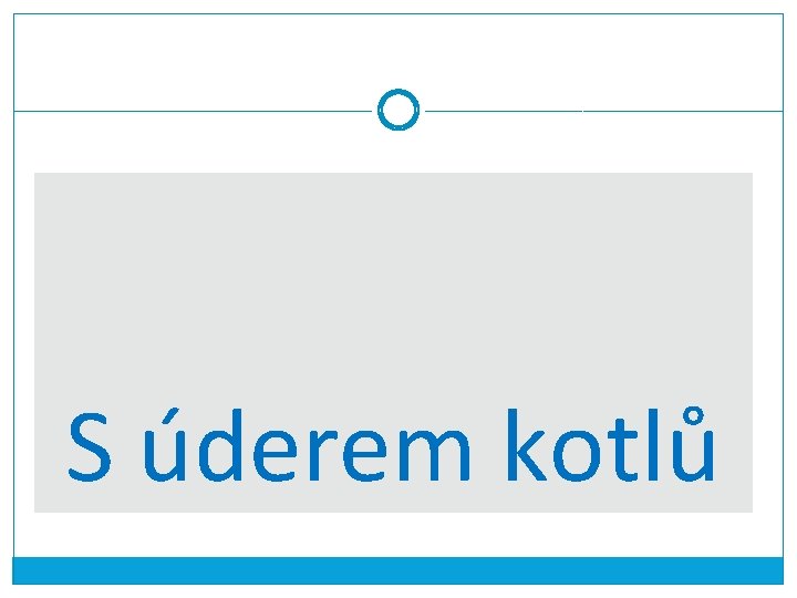 S úderem kotlů 