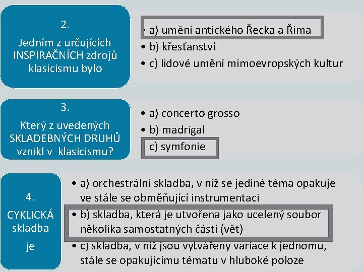 2. Jedním z určujících INSPIRAČNÍCH zdrojů klasicismu bylo • a) umění antického Řecka a
