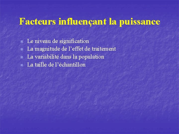 Facteurs influençant la puissance n n Le niveau de signification La magnitude de l’effet