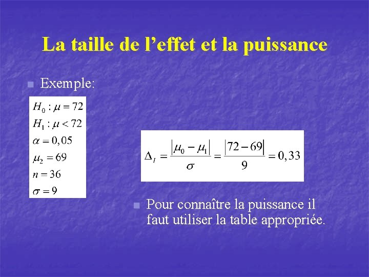 La taille de l’effet et la puissance n Exemple: n Pour connaître la puissance