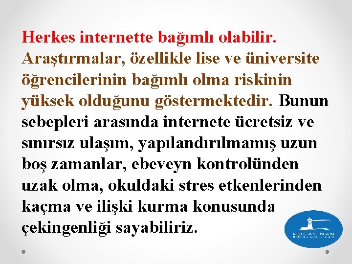 Herkes internette bağımlı olabilir. Araştırmalar, özellikle lise ve üniversite öğrencilerinin bağımlı olma riskinin yüksek