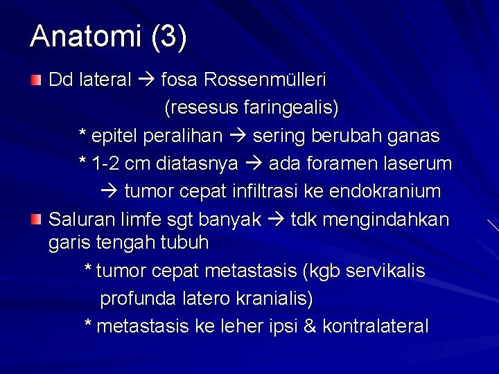 Anatomi (3) Dd lateral fosa Rossenmülleri (resesus faringealis) * epitel peralihan sering berubah ganas