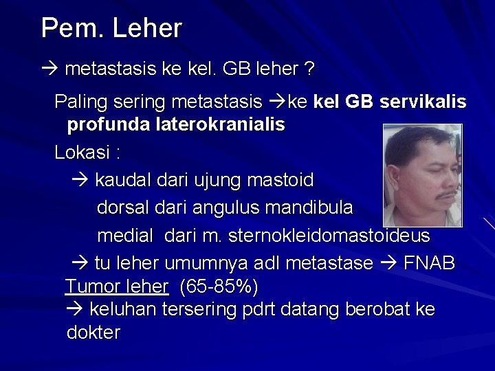 Pem. Leher metastasis ke kel. GB leher ? Paling sering metastasis ke kel GB
