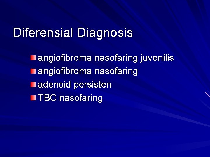 Diferensial Diagnosis angiofibroma nasofaring juvenilis angiofibroma nasofaring adenoid persisten TBC nasofaring 