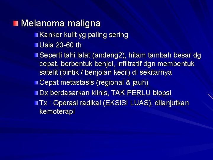 Melanoma maligna Kanker kulit yg paling sering Usia 20 60 th Seperti tahi lalat