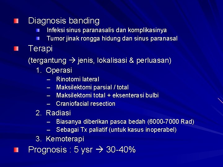 Diagnosis banding Infeksi sinus paranasalis dan komplikasinya Tumor jinak rongga hidung dan sinus paranasal