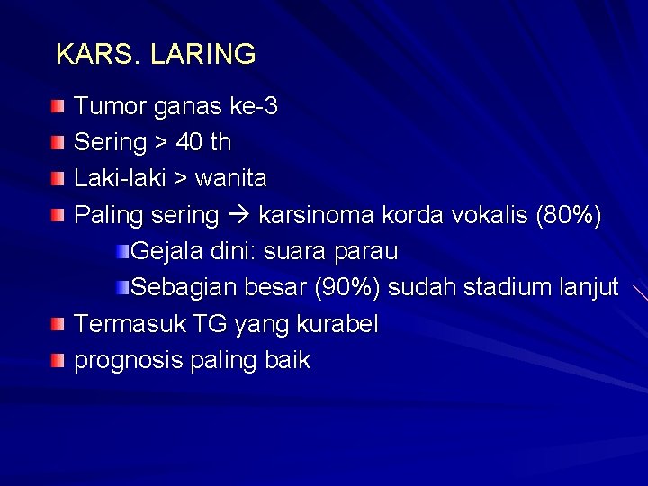 KARS. LARING Tumor ganas ke 3 Sering > 40 th Laki laki > wanita