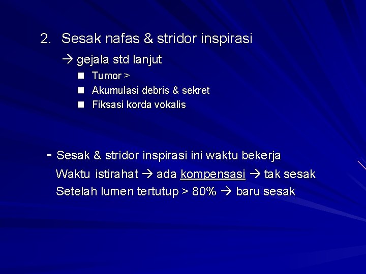 2. Sesak nafas & stridor inspirasi gejala std lanjut n n n Tumor >