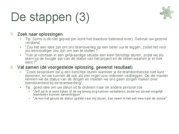 De stappen (3) 5. Zoek naar oplossingen • • • Tip: Soms is dit