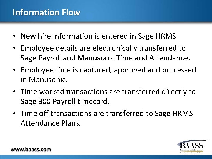 Information Flow • New hire information is entered in Sage HRMS • Employee details
