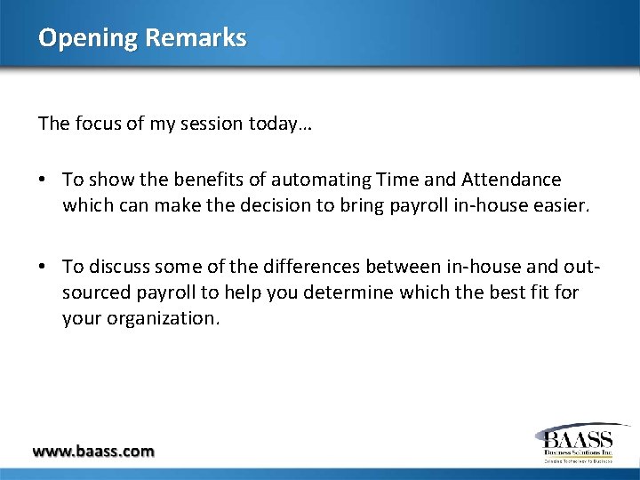 Opening Remarks The focus of my session today… • To show the benefits of