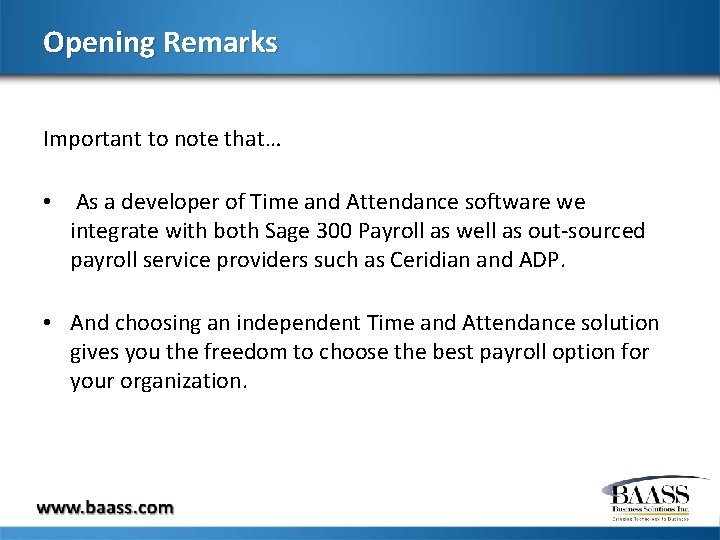 Opening Remarks Important to note that… • As a developer of Time and Attendance