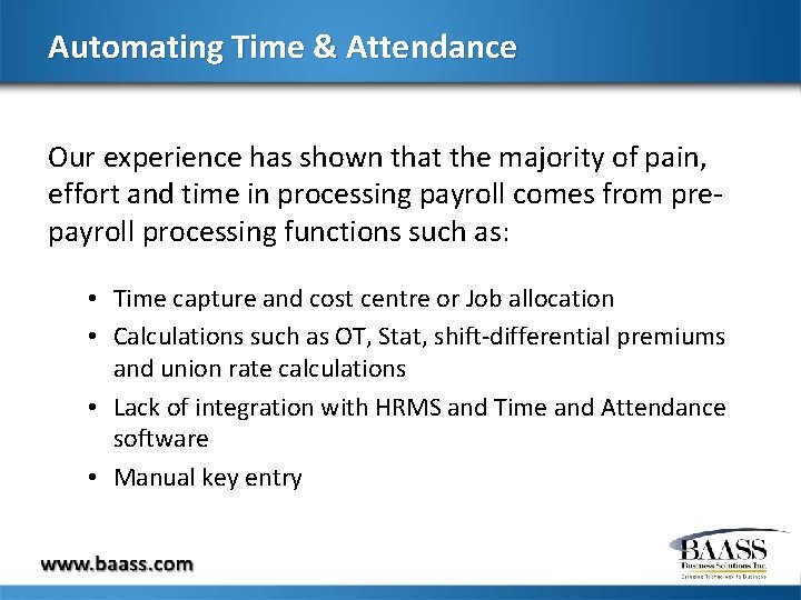 Automating Time & Attendance Our experience has shown that the majority of pain, effort