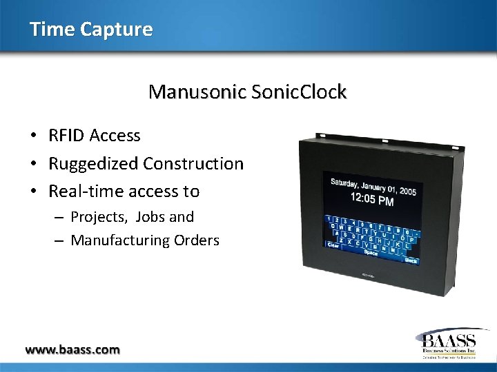 Time Capture Manusonic Sonic. Clock • RFID Access • Ruggedized Construction • Real-time access