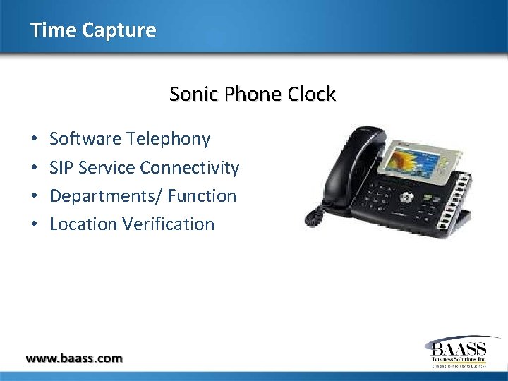 Time Capture Sonic Phone Clock • • Software Telephony SIP Service Connectivity Departments/ Function