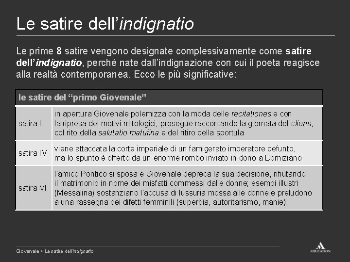 Le satire dell’indignatio Le prime 8 satire vengono designate complessivamente come satire dell’indignatio, perché