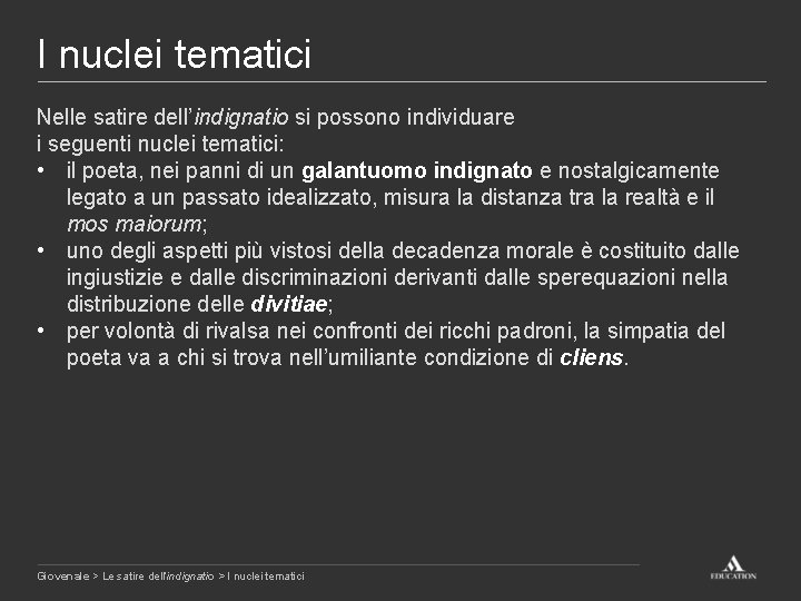 I nuclei tematici Nelle satire dell’indignatio si possono individuare i seguenti nuclei tematici: •