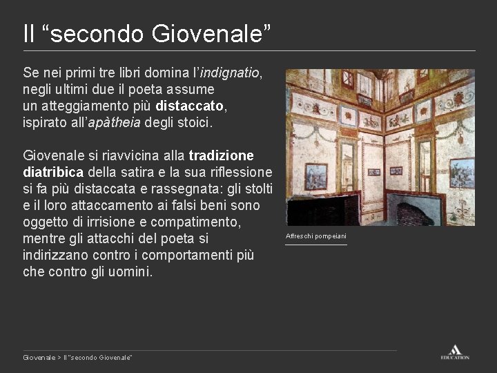 Il “secondo Giovenale” Se nei primi tre libri domina l’indignatio, negli ultimi due il