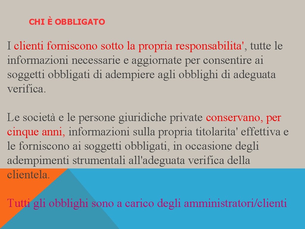 CHI È OBBLIGATO I clienti forniscono sotto la propria responsabilita', tutte le informazioni necessarie