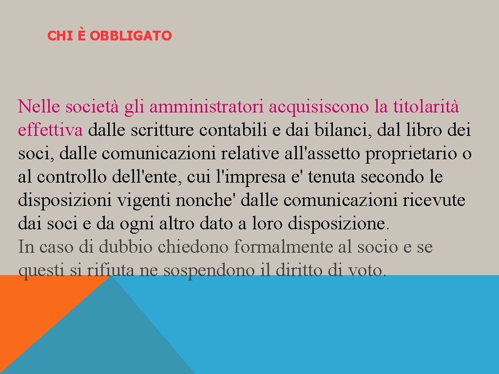 CHI È OBBLIGATO Nelle società gli amministratori acquisiscono la titolarità effettiva dalle scritture contabili