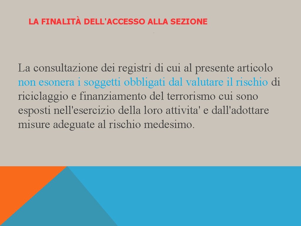 LA FINALITÀ DELL'ACCESSO ALLA SEZIONE . La consultazione dei registri di cui al presente