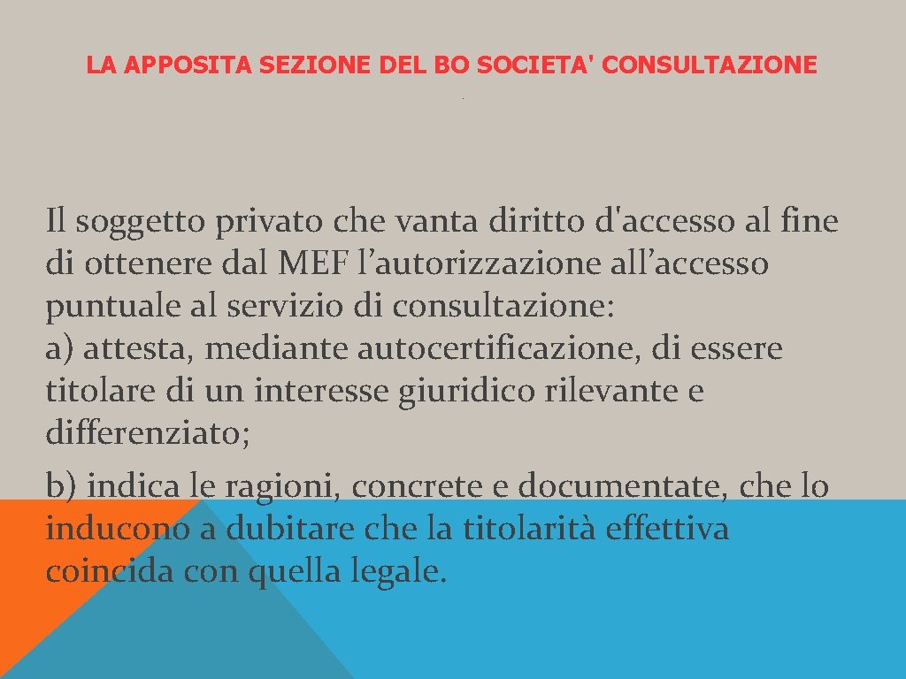 LA APPOSITA SEZIONE DEL BO SOCIETA' CONSULTAZIONE . Il soggetto privato che vanta diritto