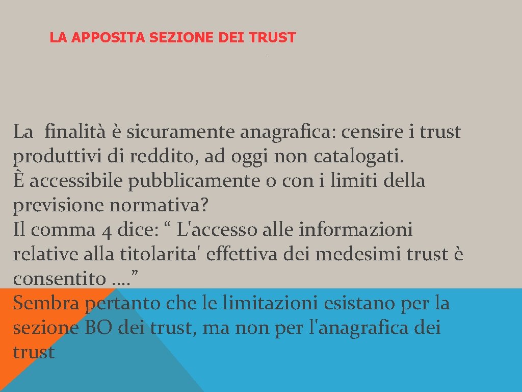 LA APPOSITA SEZIONE DEI TRUST . La finalità è sicuramente anagrafica: censire i trust