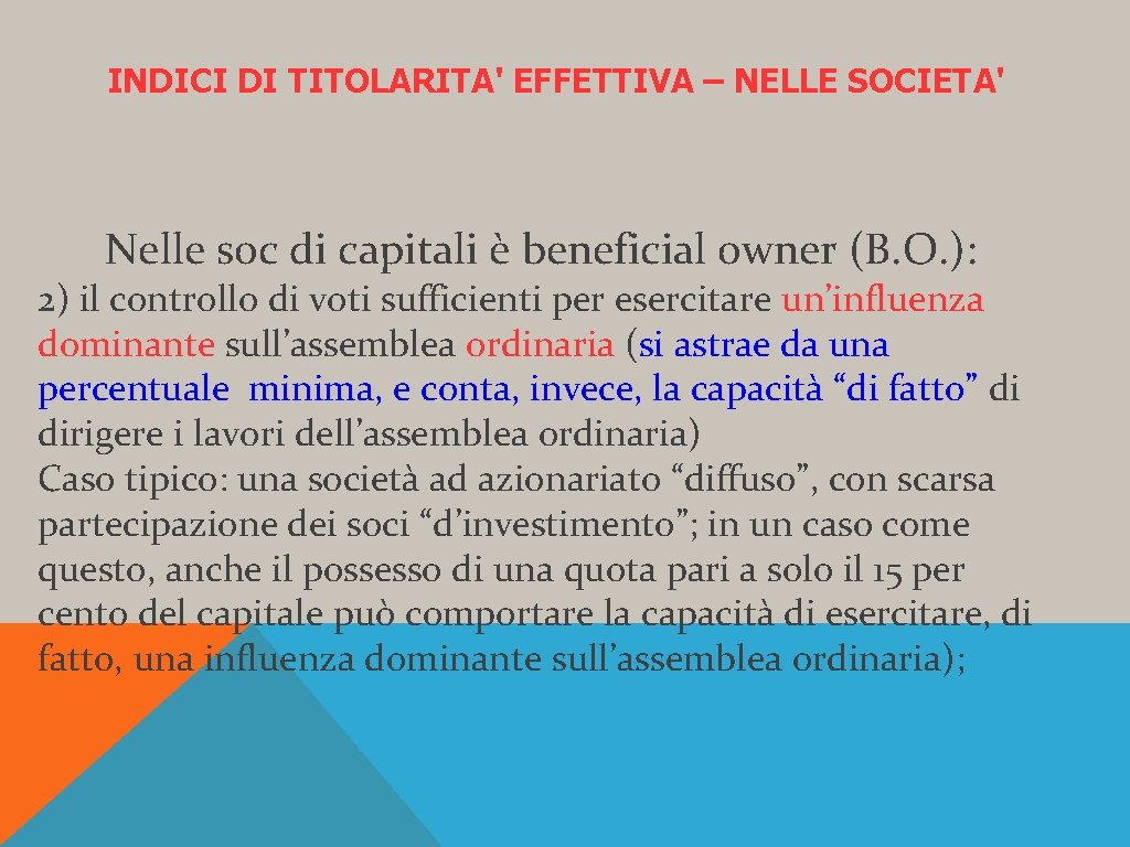 INDICI DI TITOLARITA' EFFETTIVA – NELLE SOCIETA' Nelle soc di capitali è beneficial owner