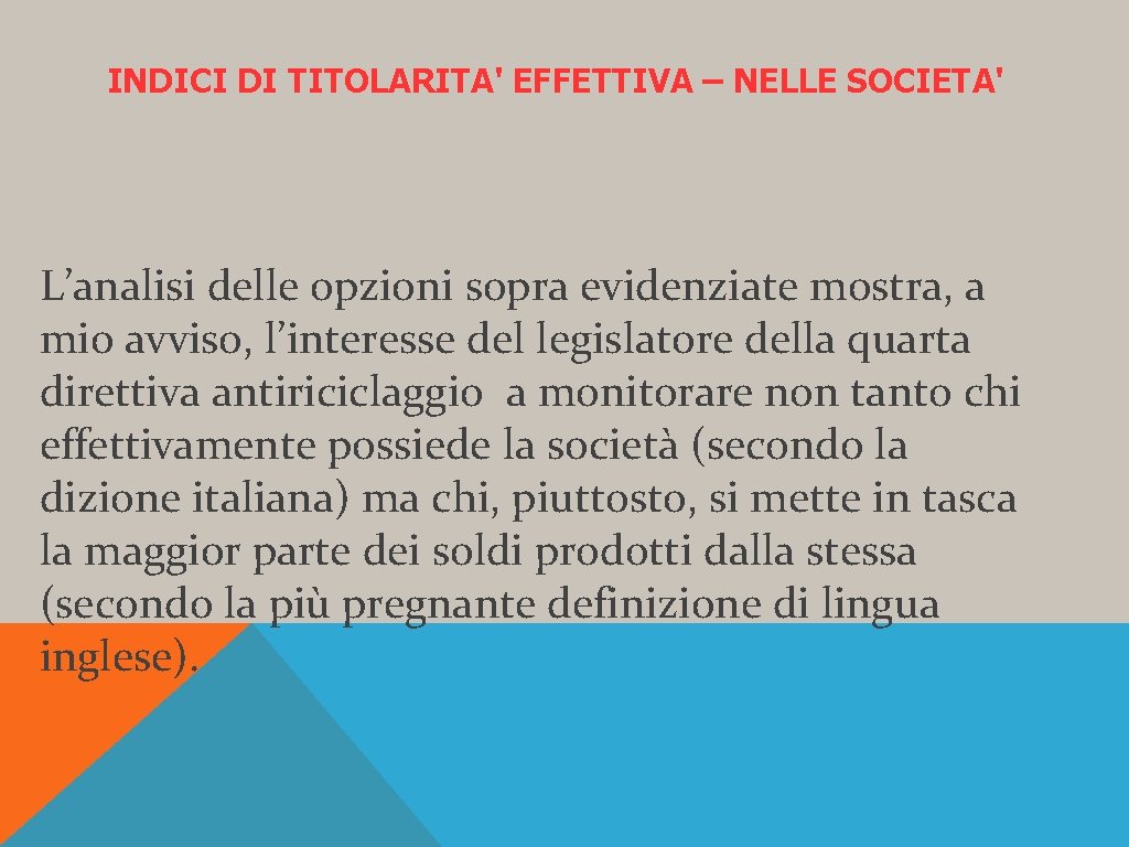 INDICI DI TITOLARITA' EFFETTIVA – NELLE SOCIETA' L’analisi delle opzioni sopra evidenziate mostra, a