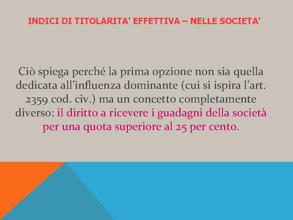 INDICI DI TITOLARITA' EFFETTIVA – NELLE SOCIETA' Ciò spiega perché la prima opzione non