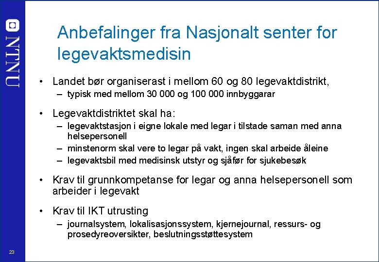 Anbefalinger fra Nasjonalt senter for legevaktsmedisin • Landet bør organiserast i mellom 60 og