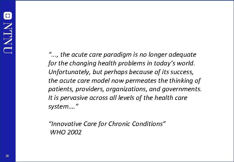 “. . . , the acute care paradigm is no longer adequate for the