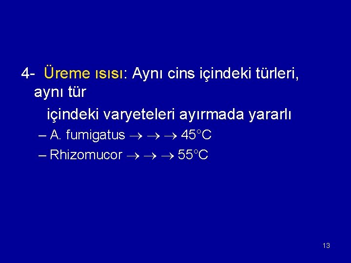 4 - Üreme ısısı: Aynı cins içindeki türleri, aynı tür içindeki varyeteleri ayırmada yararlı