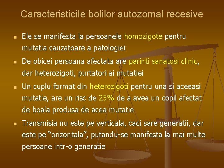 Caracteristicile bolilor autozomal recesive n Ele se manifesta la persoanele homozigote pentru mutatia cauzatoare