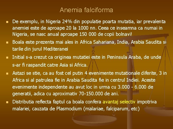 Anemia falciforma n n n De exemplu, in Nigeria 24% din populatie poarta mutatia,