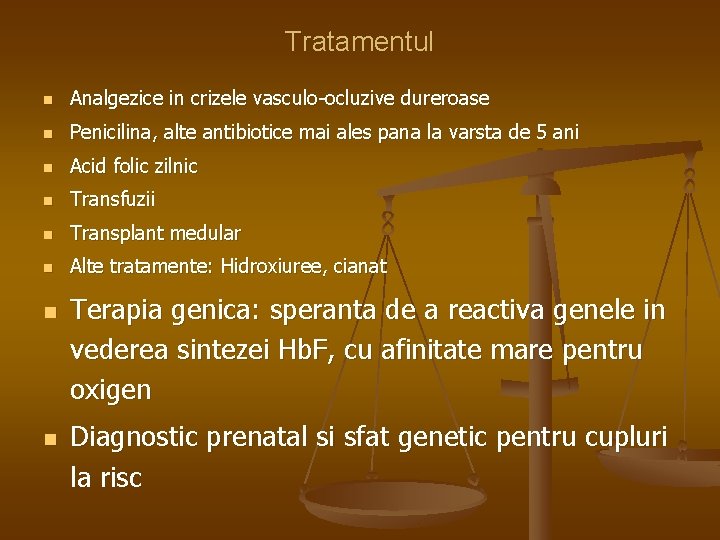 Tratamentul n Analgezice in crizele vasculo-ocluzive dureroase n Penicilina, alte antibiotice mai ales pana