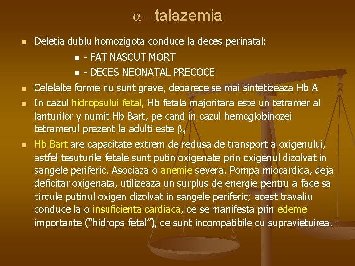 α – talazemia n n Deletia dublu homozigota conduce la deces perinatal: n -