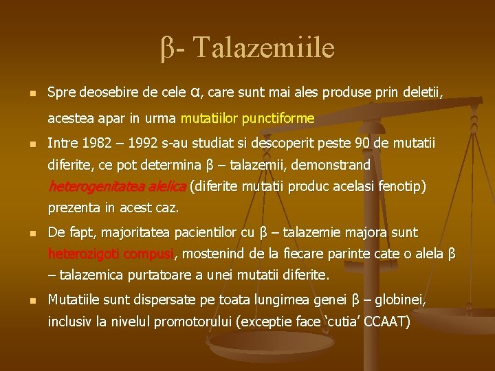 β- Talazemiile n Spre deosebire de cele α, care sunt mai ales produse prin