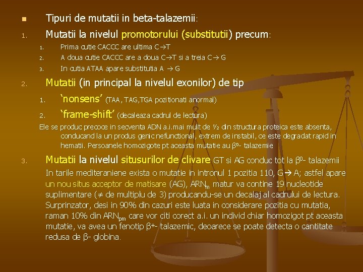 n Tipuri de mutatii in beta-talazemii: 1. Mutatii la nivelul promotorului (substitutii) precum: 2.