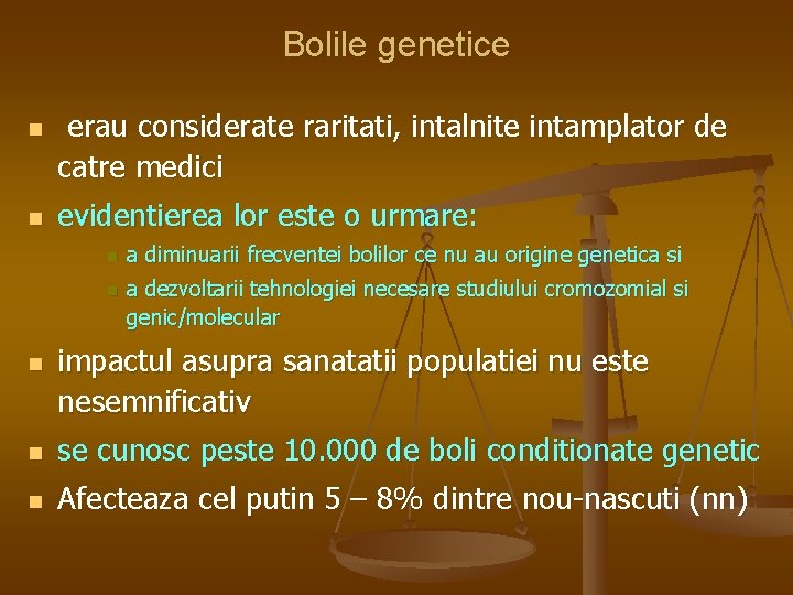 Bolile genetice n n erau considerate raritati, intalnite intamplator de catre medici evidentierea lor