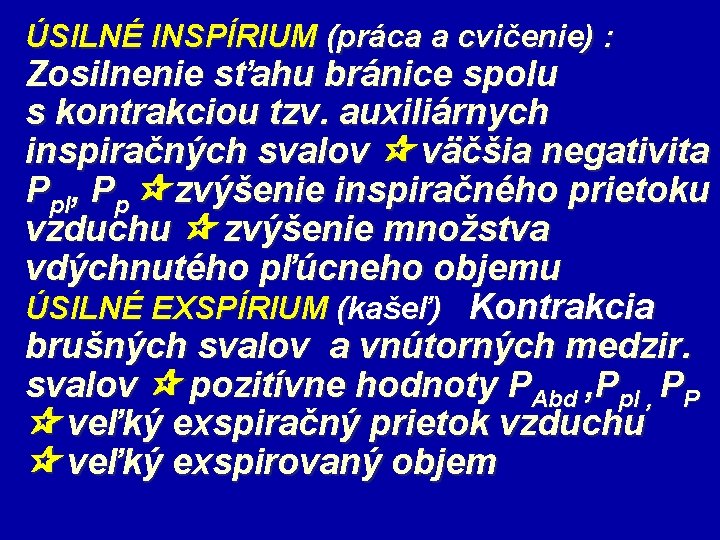 ÚSILNÉ INSPÍRIUM (práca a cvičenie) : Zosilnenie sťahu bránice spolu s kontrakciou tzv. auxiliárnych