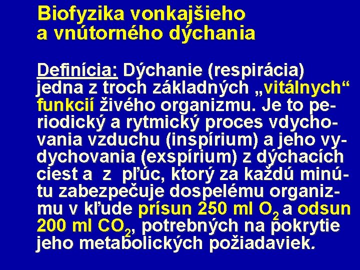  Biofyzika vonkajšieho a vnútorného dýchania Definícia: Dýchanie (respirácia) jedna z troch základných „vitálnych“