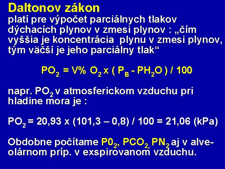 Daltonov zákon platí pre výpočet parciálnych tlakov dýchacích plynov v zmesi plynov : „čím