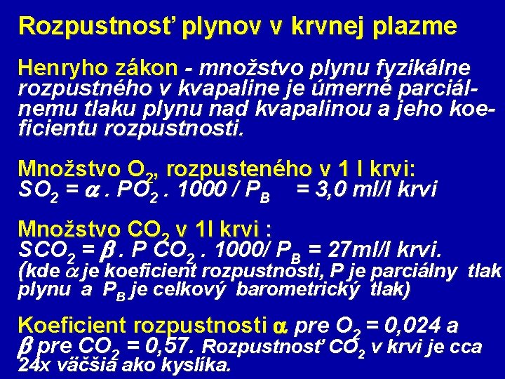 Rozpustnosť plynov v krvnej plazme Henryho zákon - množstvo plynu fyzikálne rozpustného v kvapaline