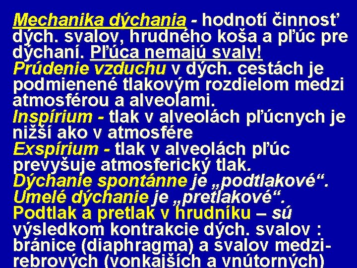 Mechanika dýchania - hodnotí činnosť dých. svalov, hrudného koša a pľúc pre dýchaní. Pľúca