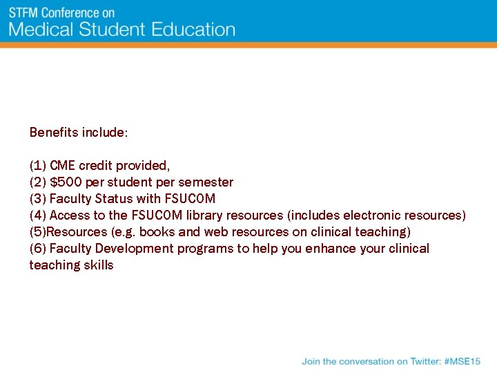 Benefits include: (1) CME credit provided, (2) $500 per student per semester (3) Faculty